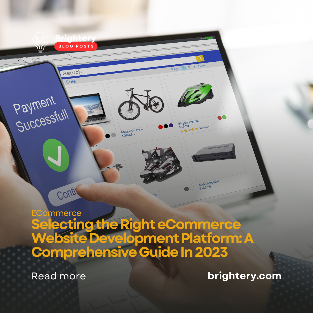Selecting the Right eCommerce Website Development Platform: A Comprehensive Guide In 2023