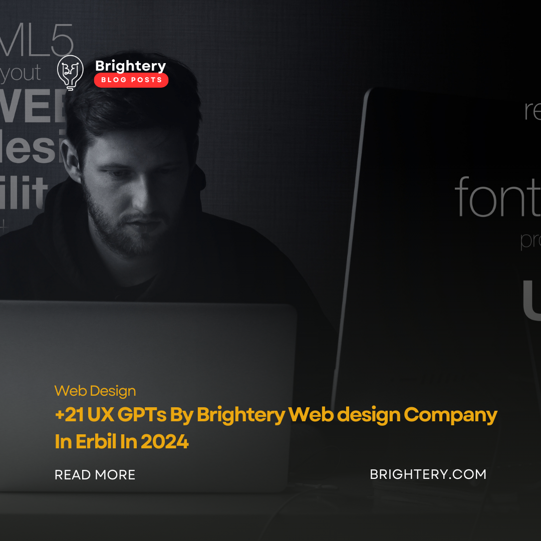 +21 UX GPTs By Brightery Web design Company In Erbil In 2024