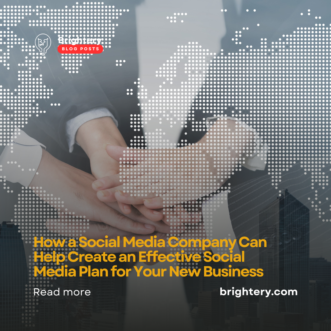 How a Social Media Company Can Help Create an Effective Social Media Plan for Your New Business