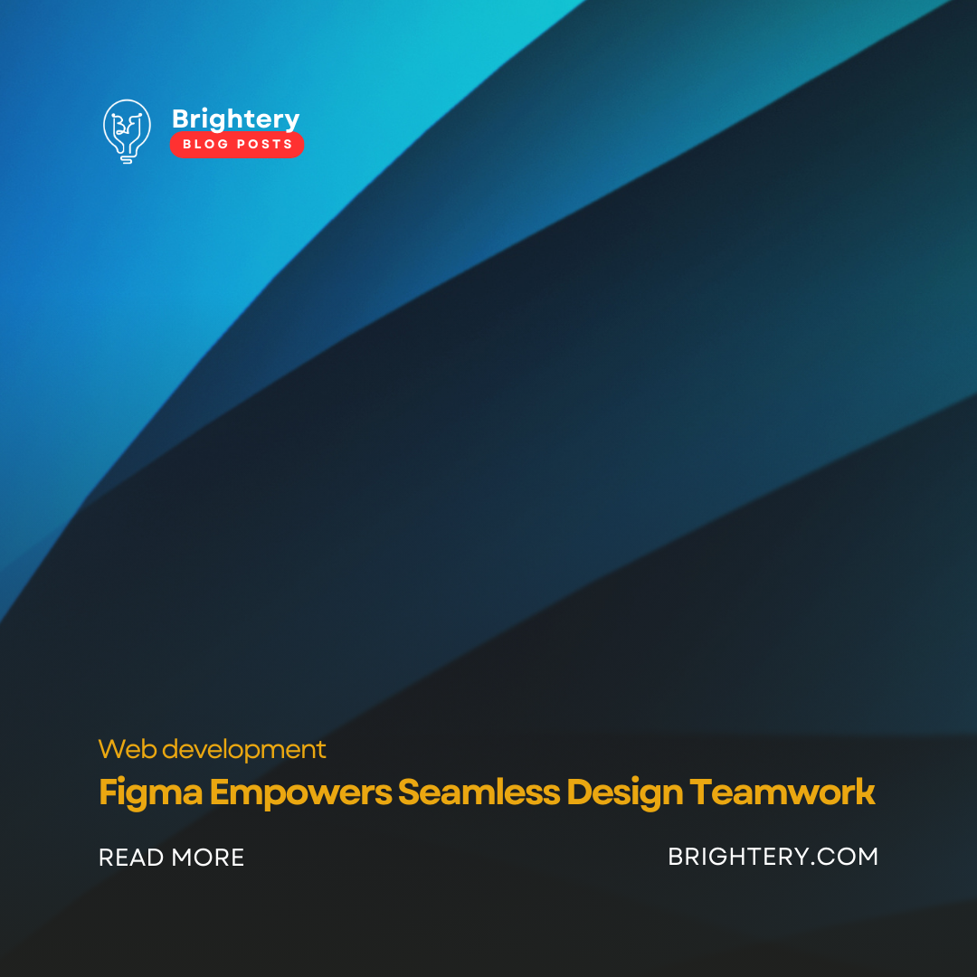 Figma Empowers Seamless Design Teamwork