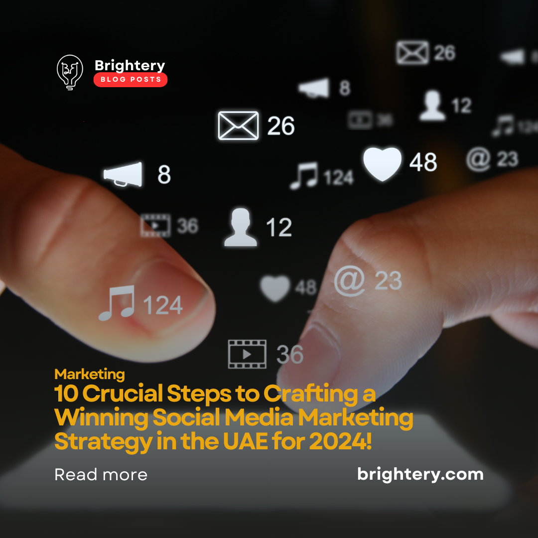 10 Crucial Steps to Crafting a Winning Social Media Marketing Strategy in the UAE for 2024!