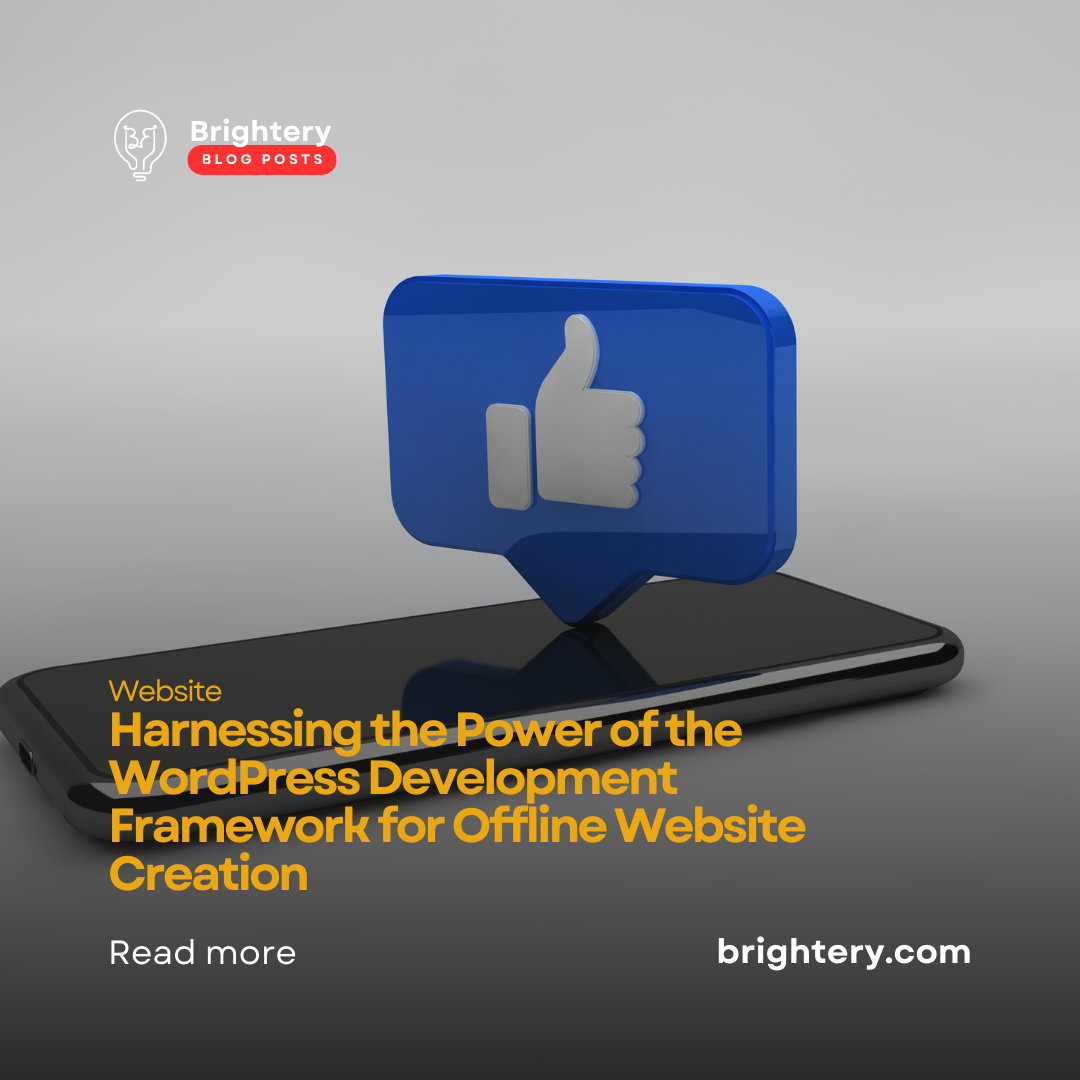 Harnessing the Power of the WordPress Development Framework for Offline Website Creation