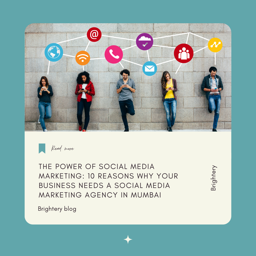 The Power of Social Media Marketing: 10 Reasons Why Your Business Needs a Social Media Marketing Agency in Mumbai