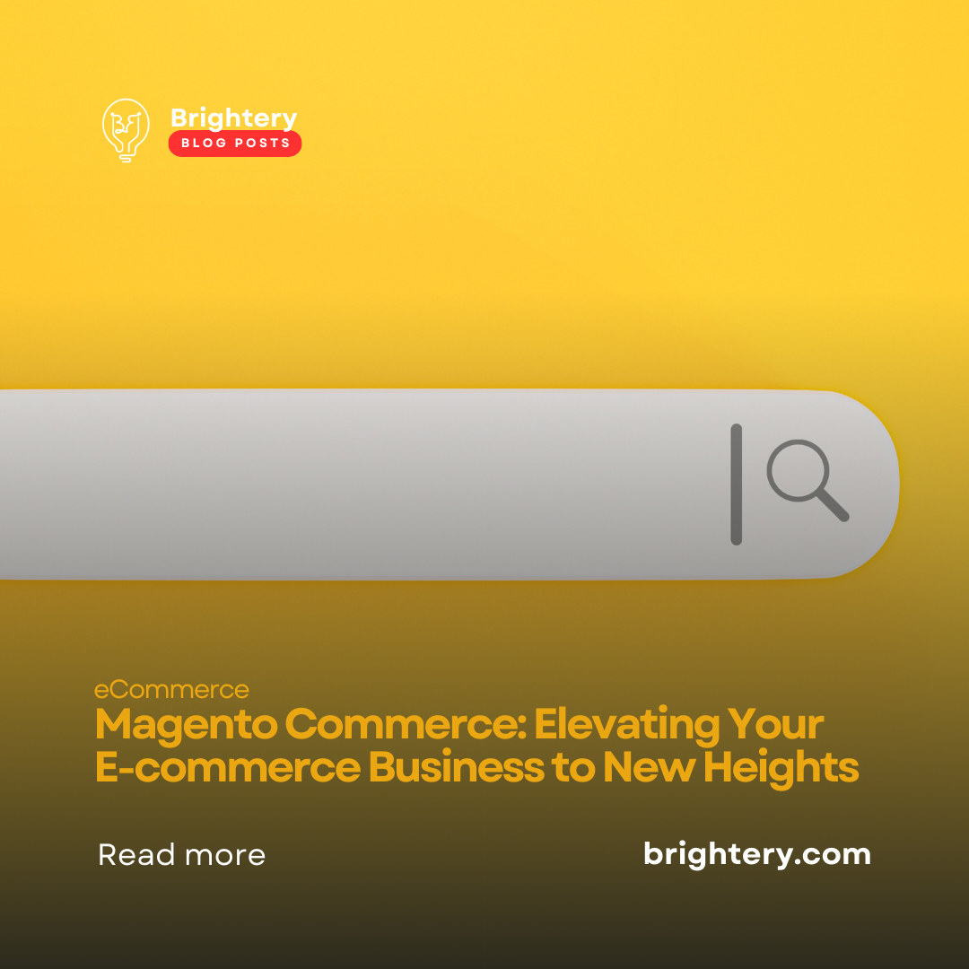 Magento Commerce: Elevating Your E-commerce Business to New Heights