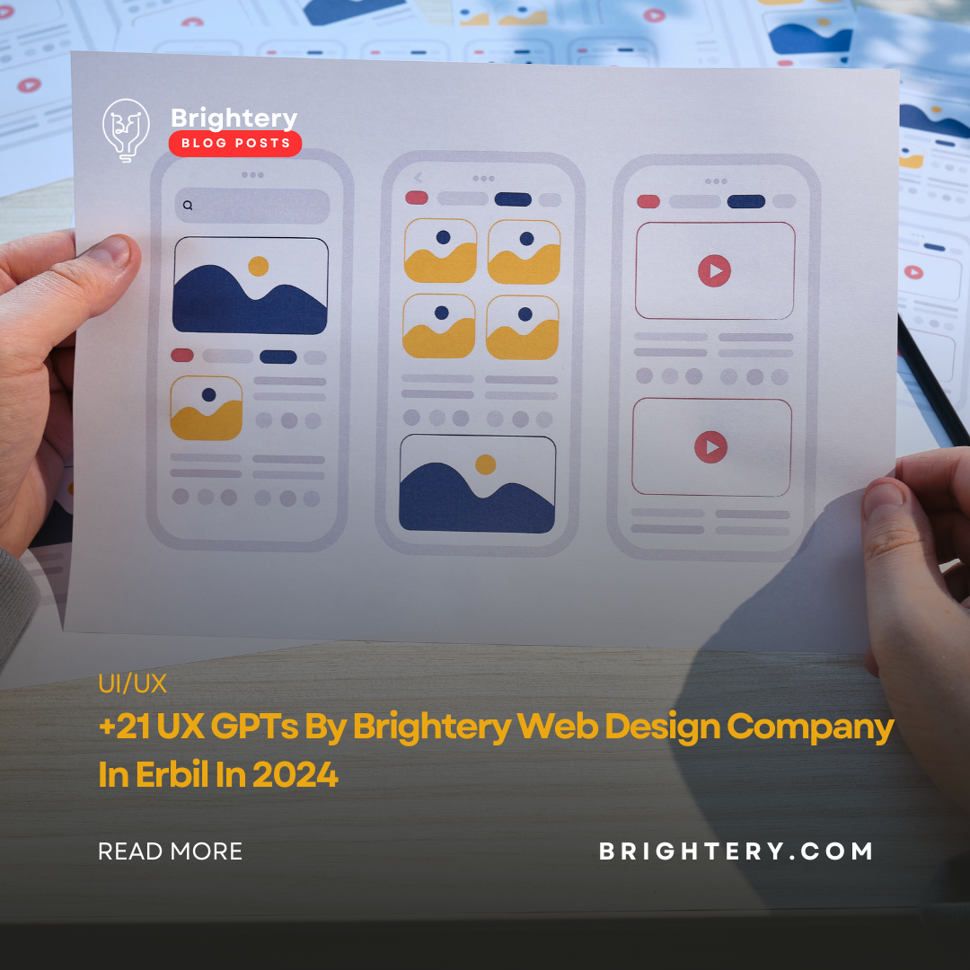 +21 UX GPTs By Brightery Web Design Company In Erbil In 2024
