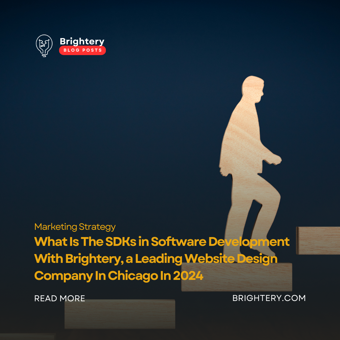 What Is The SDKs in Software Development With Brightery, a Leading Website Design Company In Chicago In 2024