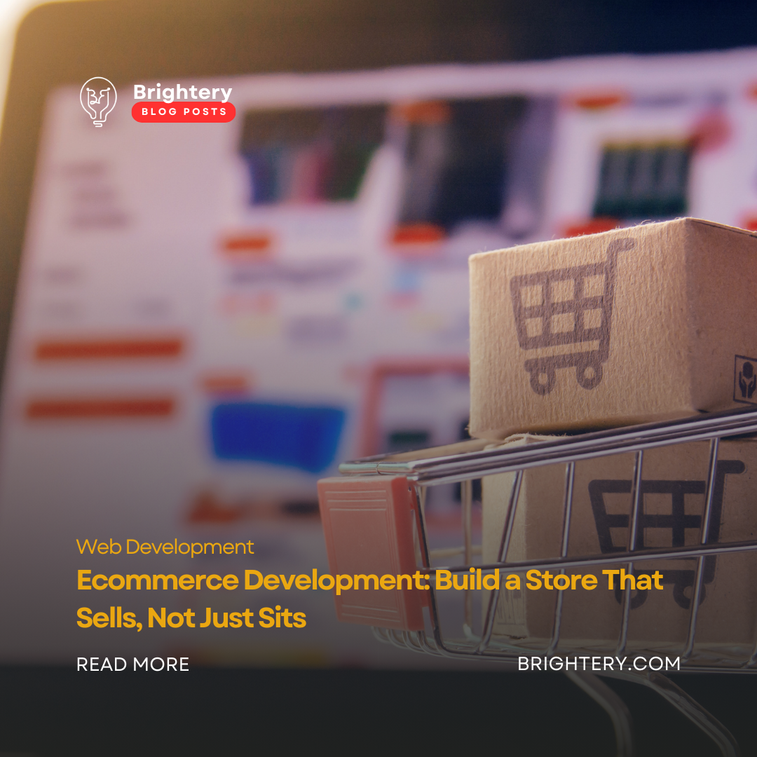 Ecommerce Development: Build a Store That Sells, Not Just Sits